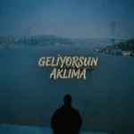 Geliyorsun Aklıma